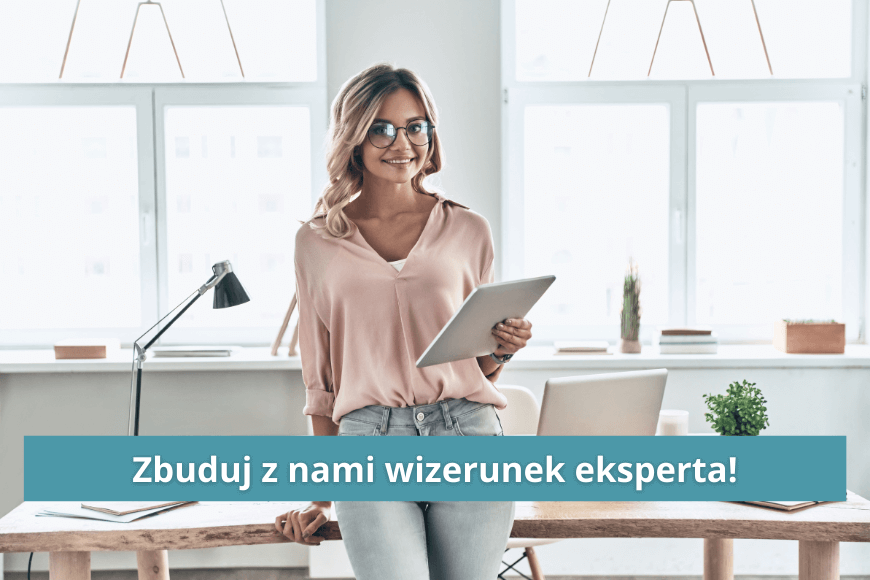 zbuduj z nami wizerunek eksperta