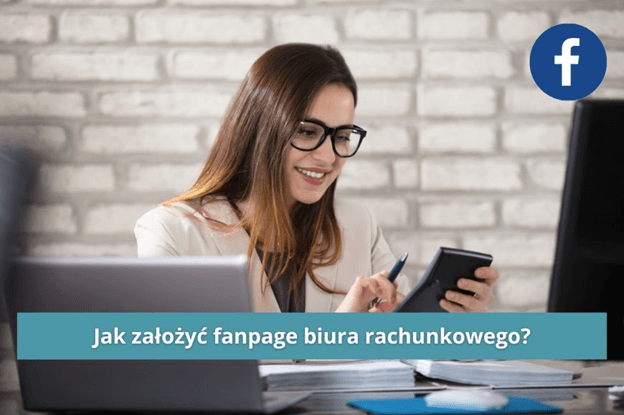 Jak założyć fanpage biura rachunkowego?